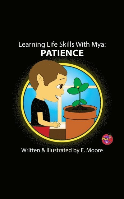 E Moore - Learning Life Skills with MYA: Patience, E-bok
