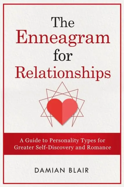 Damian Blair - Enneagram for Relationships: A Guide to Personality Types for Greater Self Discovery and Romance, E-bok. Tillgänglighet: Lägg i varukorg