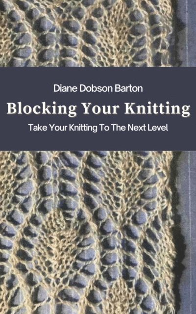 Diane Dobson Barton - Blocking Your Knitting, E-bok. Tillgänglighet: Lägg i varukorg