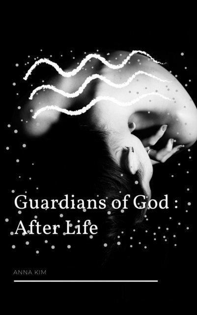 Anna Kim - Guardians of God: After Life, E-bok
