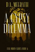 Gypsy Dilemma: Full Moon Series Book Six