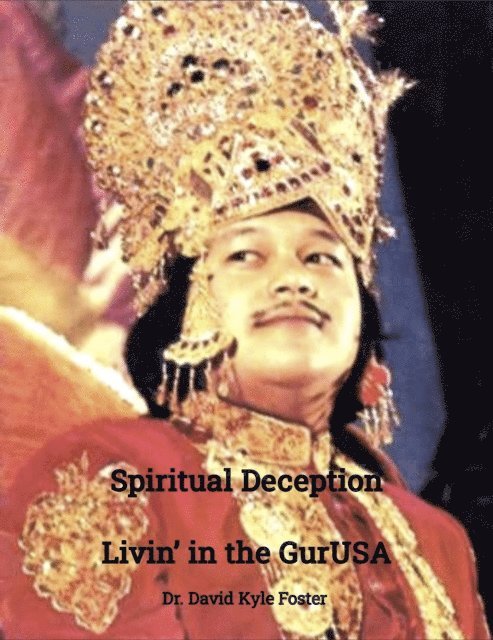 David Kyle Foster - Spiritual Deception: Livin' in the GurUSA, E-bok