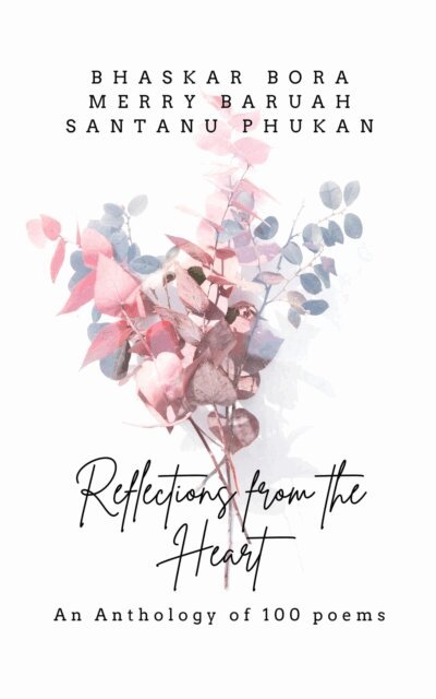 Bhaskar Bora - Reflections From The Heart- An Anthology of 100 Poems, E-bok. Tillgänglighet: Lägg i varukorg