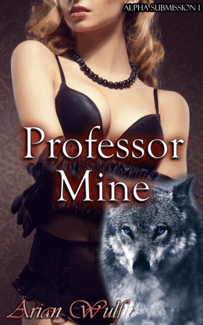 Arian Wulf - Alpha Submission 1: Professor Mine, E-bok. Tillgänglighet: Lägg i varukorg