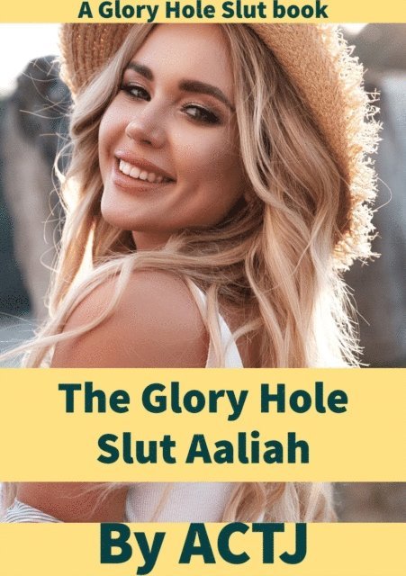 ACTJ - Glory Hole Slut Aaliah, E-bok. Tillgänglighet: Lägg i varukorg