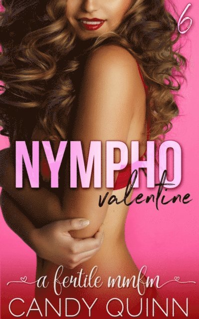 Candy Quinn - Nympho Valentine: A Fertile MFMM, E-bok
