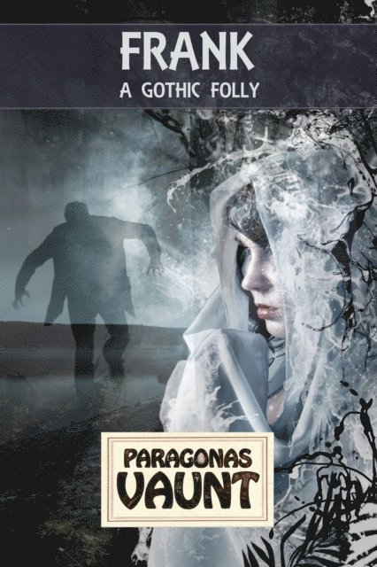 Paragonas Vaunt - Frank (A Gothic Folly), E-bok. Tillgänglighet: Lägg i varukorg