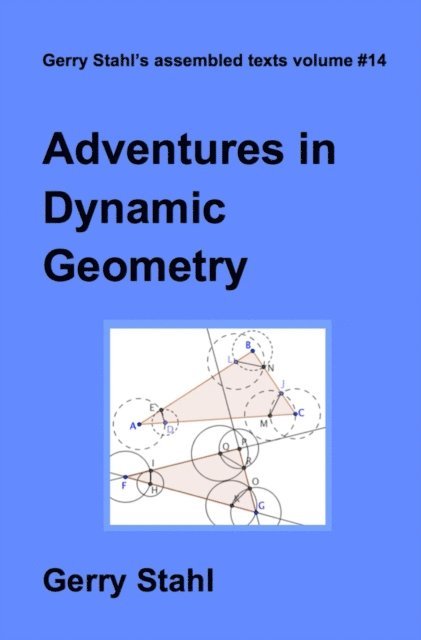Gerry Stahl - Adventures in Dynamic Geometry, E-bok