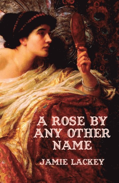 Jamie Lackey - Rose by Any Other Name, E-bok