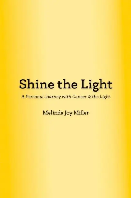 Melinda Joy Miller - Shine the Light: A Personal Journey with Cancer & the Light, E-bok. Tillgänglighet: Lägg i varukorg