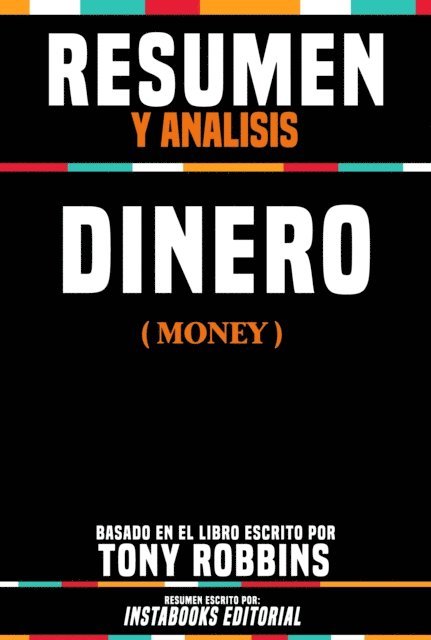 Instabooks Editorial - Resumen Y Analisis: Dinero (Money) - Basado En El Libro Escrito Por Tony Robbins, E-bok