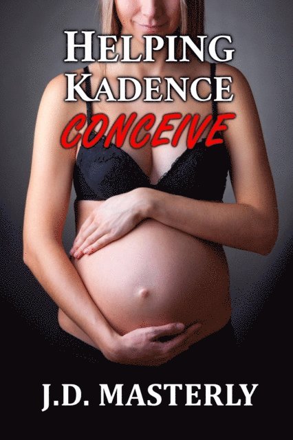 J.D. Masterly - Helping Kadence Conceive, E-bok. Tillgänglighet: Lägg i varukorg