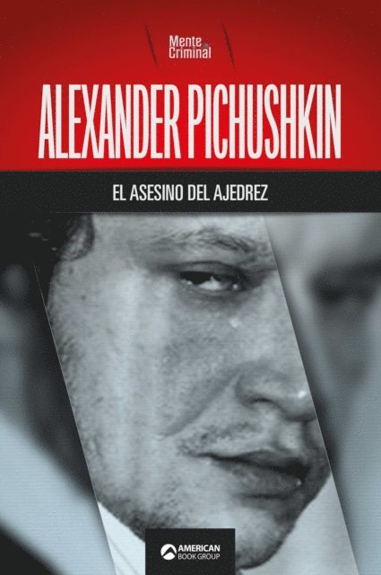 Mente Criminal - Alexander Pichushkin, el asesino del ajedrez, E-bok