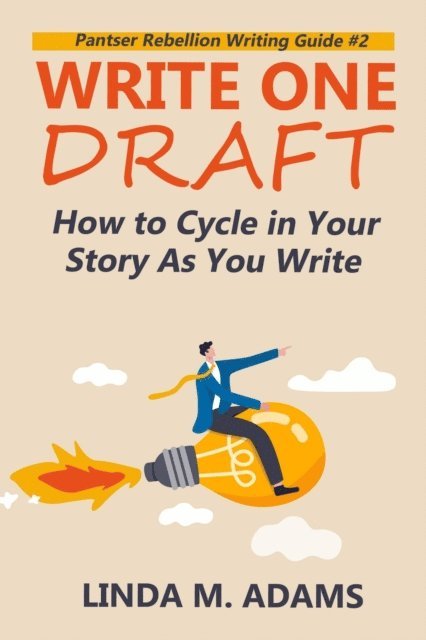 Linda Maye Adams - Write One Draft: How to Cycle in Your Story as You Write, E-bok