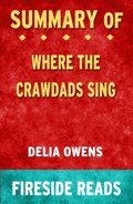 Summary of Where the Crawdads Sing by Delia Owens (Fireside Reads)