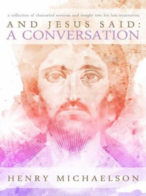 Henry Michaelson - And Jesus Said, E-bok