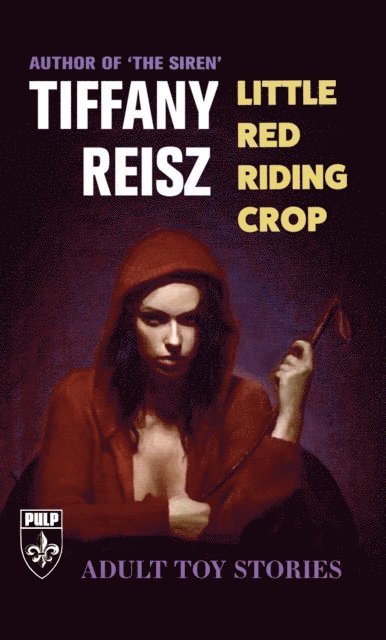 Tiffany Reisz - Little Red Riding Crop: Adult Toy Stories, E-bok