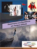 Desenvolva sua Resiliencia em Tempos Dificeis