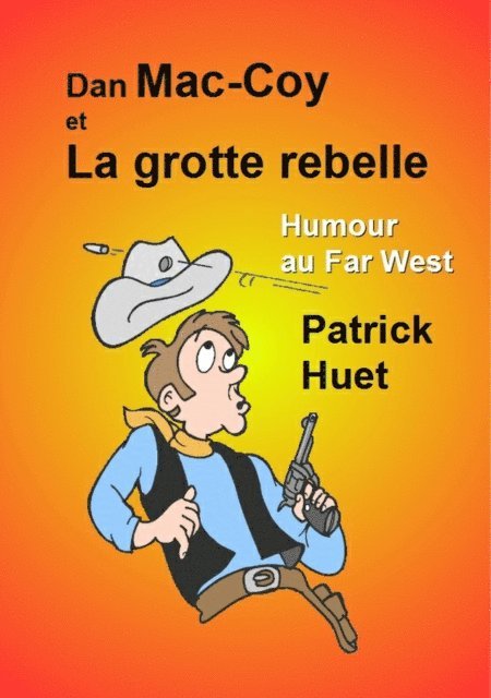 Patrick Huet - Dan Mac-Coy Et La Grotte Rebelle, E-bok