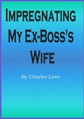 Impregnating My Ex-Boss's Wife