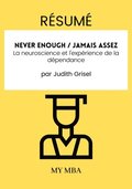 Resume: Never Enough / Jamais Assez : La Neuroscience Et L'experience De La Dependance Par Judith Grisel