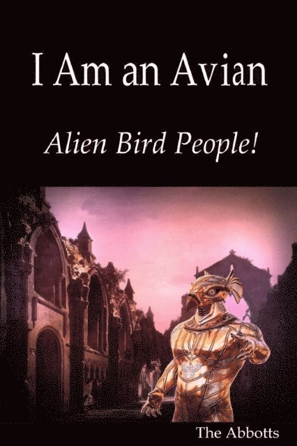 The Abbotts - I Am an Avian : Alien Bird People!, E-bok. Tillgänglighet: Lägg i varukorg