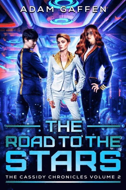 Adam Gaffen - Road to the Stars: The Artemis Wars Volume 1 (The Cassidy Chronicles Book 2), E-bok