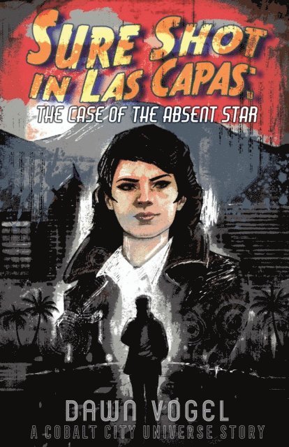 Dawn Vogel - Sure Shot in Las Capas - The Case of the Absent Star, E-bok
