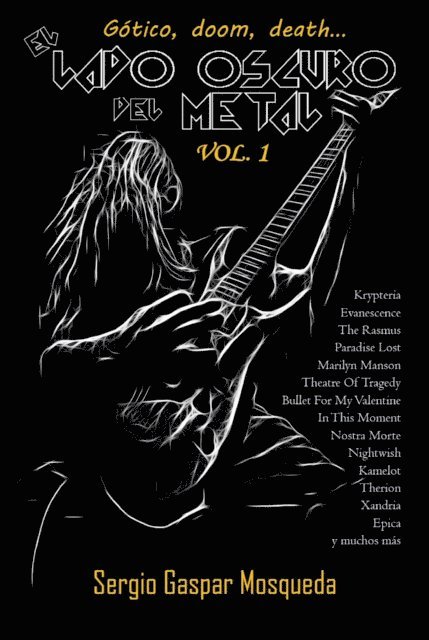 Sergio Gaspar Mosqueda - El lado oscuro del metal. Gotico, doom, death... Volumen 1, E-bok