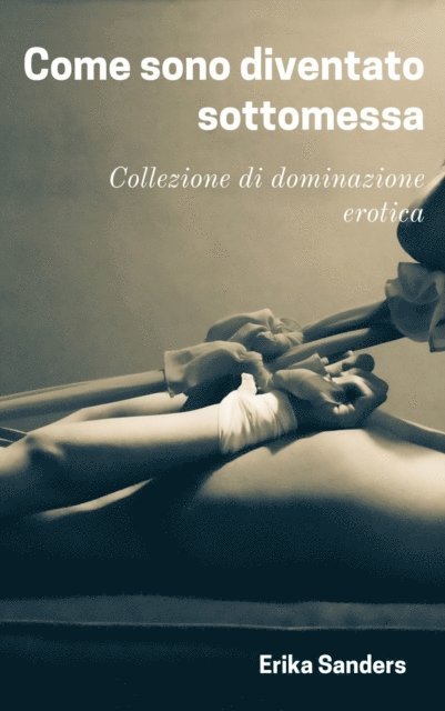 Erika Sanders - Come sono diventato sottomessa, E-bok