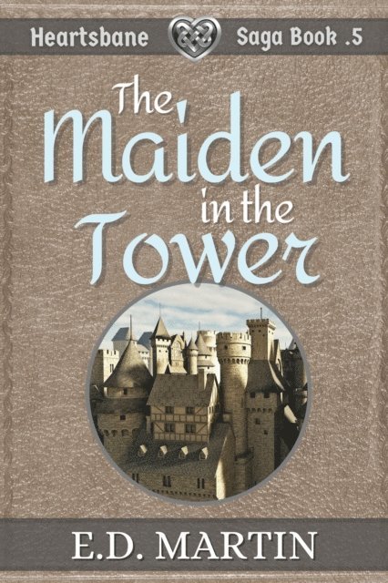 E.D. Martin - Maiden in the Tower: A Fairy Tale Retold, E-bok