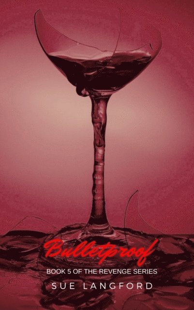 Sue Langford - Bulletproof: Book 5 of the Revenge Series, E-bok