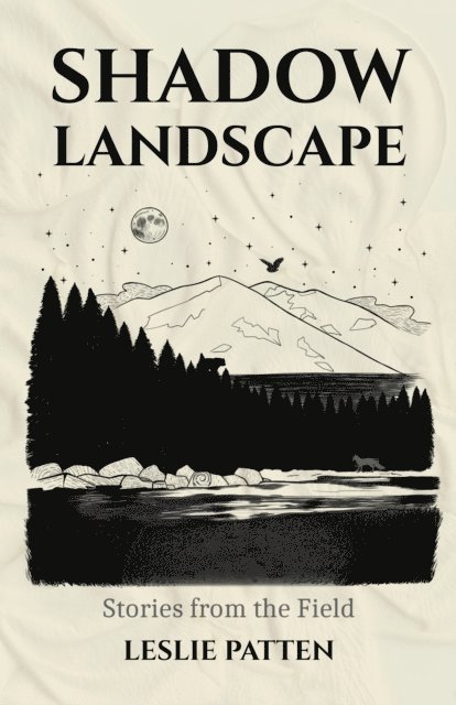 Leslie Patten - Shadow Landscape: Stories from the Field, E-bok