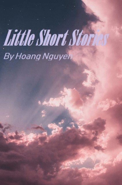 Hoang Nguyen - Little Short Stories, E-bok