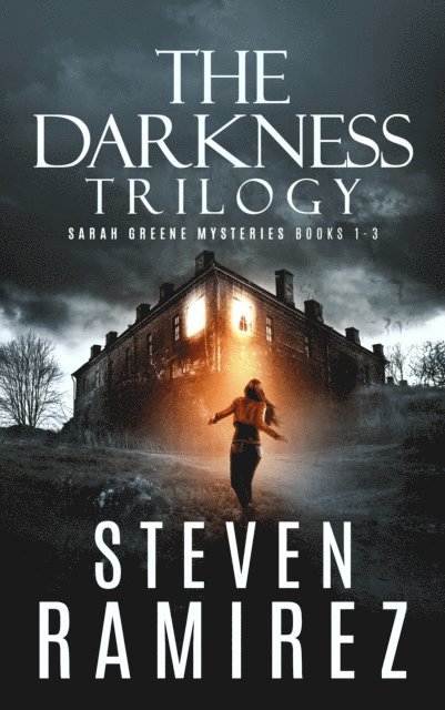 Steven Ramirez - Box Set: The Darkness Trilogy (Sarah Greene Mysteries Books 1 - 3), E-bok