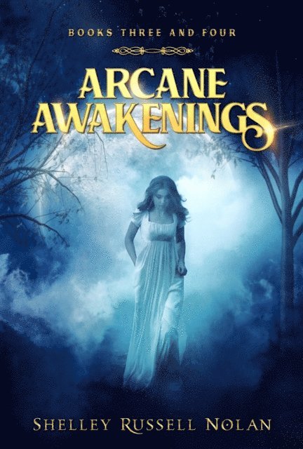 Shelley Russell Nolan - Arcane Awakenings Books Three and Four (Arcane Awakenings Novella Series), E-bok