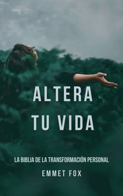 Emmet Fox - Altera Tu Vida, E-bok