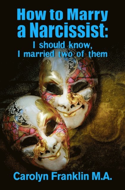 Carolyn Franklin M.A. - How To Marry A Narcissist: I Should Know, I Married Two Of Them, E-bok. Tillgänglighet: Lägg i varukorg