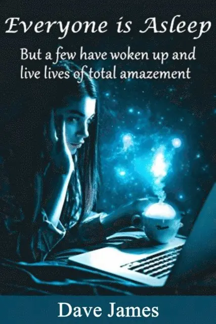 Dave James - Everyone Is Asleep: But a Few Have Woken up and Live Lives of Total Amazement, E-bok. Tillgänglighet: Lägg i varukorg