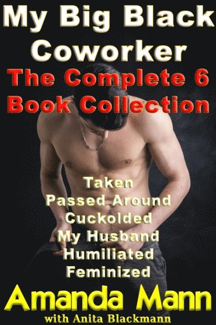 Amanda Mann - My Big Black Coworker: The Complete 6 Book Collection, E-bok