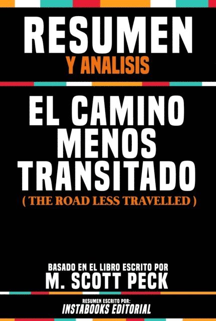 Instabooks Editorial - Resumen Y Analisis: El Camino Menos Transitado (The Road Less Travelled) - Basado En El Libro Escrito Por M. Scott Peck, E-bok