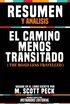 Resumen Y Analisis: El Camino Menos Transitado (The Road Less Travelled) - Basado En El Libro Escrito Por M. Scott Peck