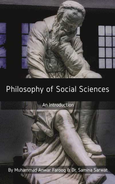 Dr. Samina Sarwat, Dr. M. Anwar Farooq - Philosophy of Social Sciences: An Introduction, E-bok