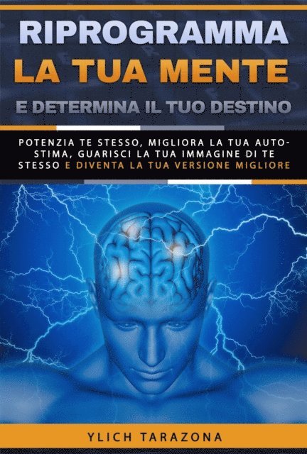 Ylich Tarazona - Riprogramma la tua mente e determina il tuo destino, E-bok