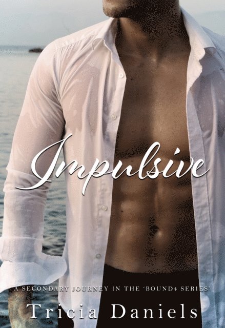 Tricia Daniels - Impulsive, E-bok