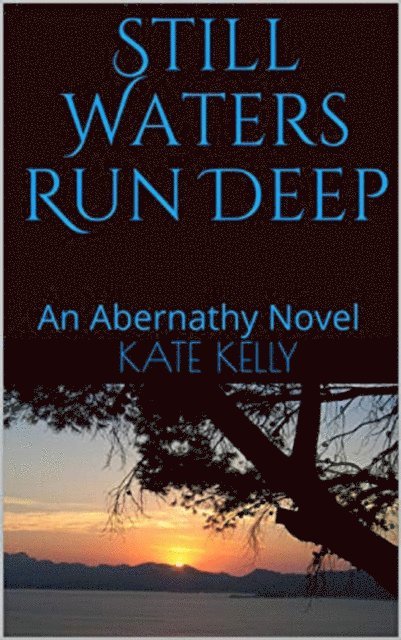 Kate Kelly - Still Waters Run Deep : An Abernathy Novel, E-bok