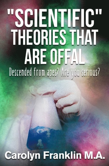 Carolyn Franklin M.A. - &quote;Scientific&quote; Theories That Are Offal, E-bok. Tillgänglighet: Lägg i varukorg