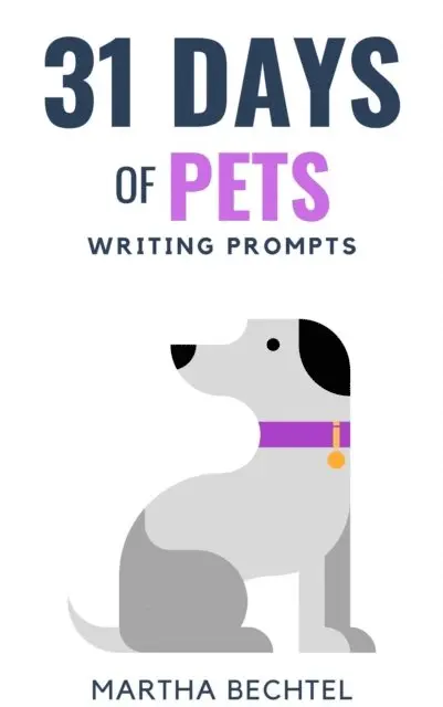 Martha Bechtel - 31 Days of Pets (Writing Prompts), E-bok. Tillgänglighet: Lägg i varukorg
