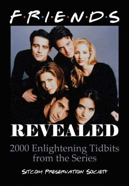 SPS (Sitcom Preservation Society) - Friends Revealed: 2000 Enlightening Tidbits from the Series, E-bok. Tillgänglighet: Lägg i varukorg