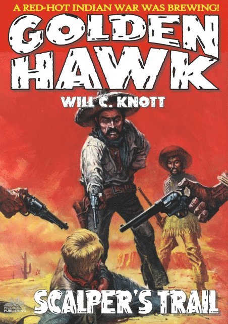 Will C. Knott - Golden Hawk 6: Scalper's Trail (A Golden Hawk Adult Western), E-bok. Tillgänglighet: Lägg i varukorg